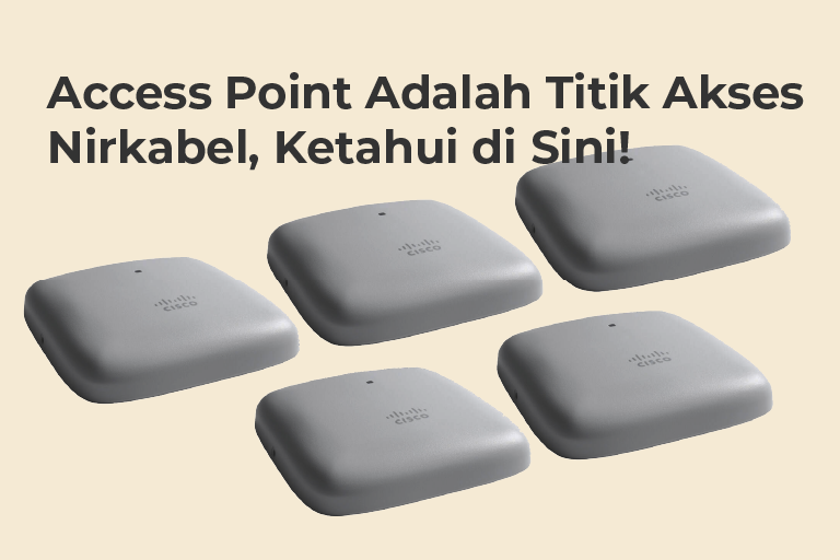 Access Point Adalah Titik Akses Nirkabel Ketahui di Sini