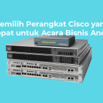 Memilih Perangkat Cisco yang Tepat untuk Acara Bisnis Anda