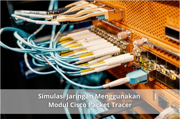 Simulasi Jaringan Menggunakan Modul Cisco Packet Tracer