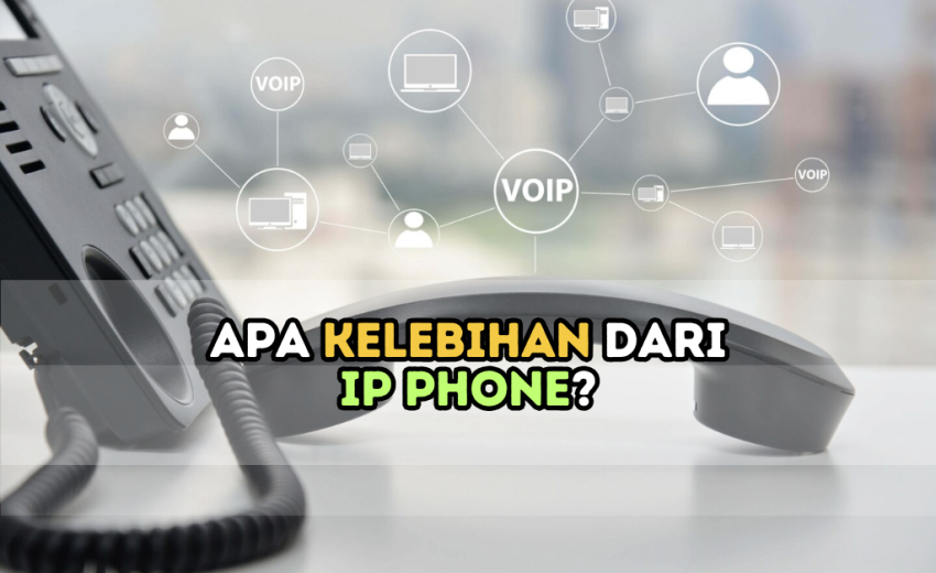 Kelebihan IP Phone?