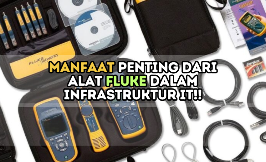 Manfaat Penting dari Alat Fluke dalam Infrastruktur IT!!