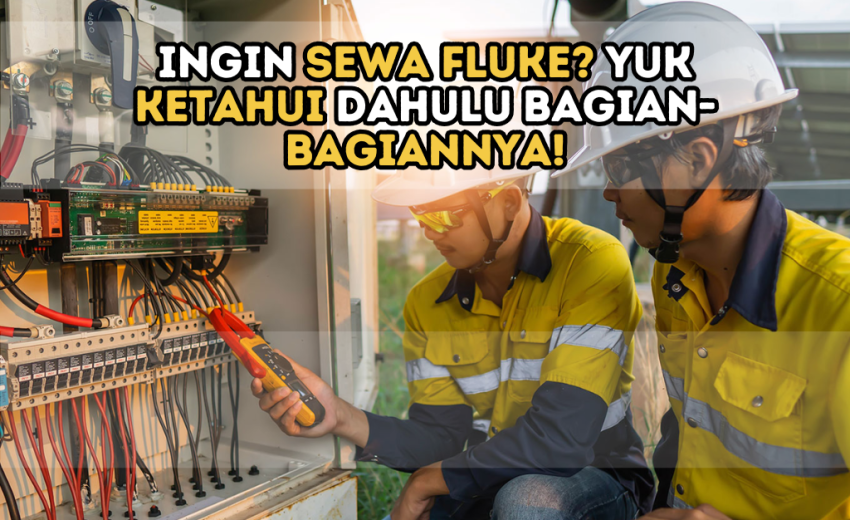 Ingin Sewa Fluke? Yuk Ketahui Dahulu Bagian-bagiannya!