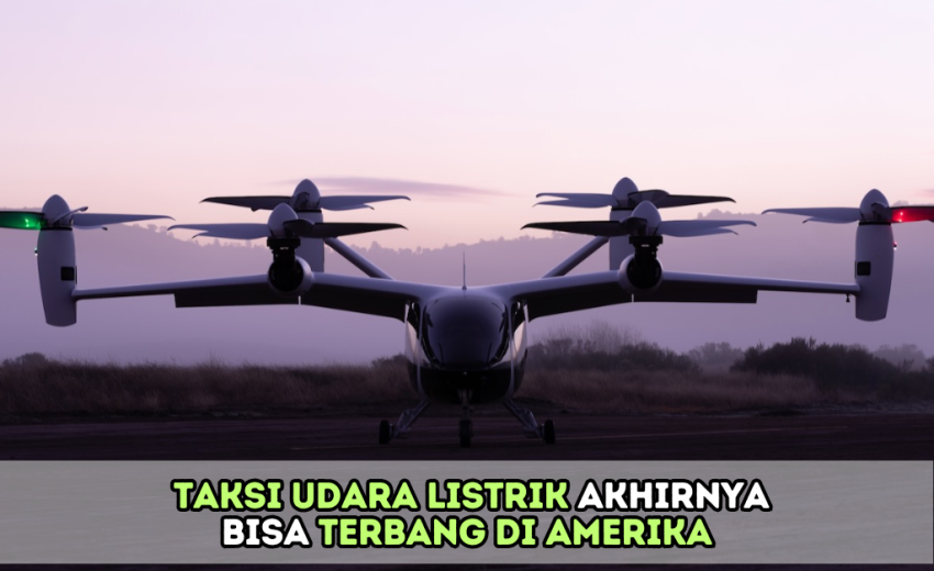 Taksi Udara Listrik Akhirnya Bisa Terbang di AMERIKA
