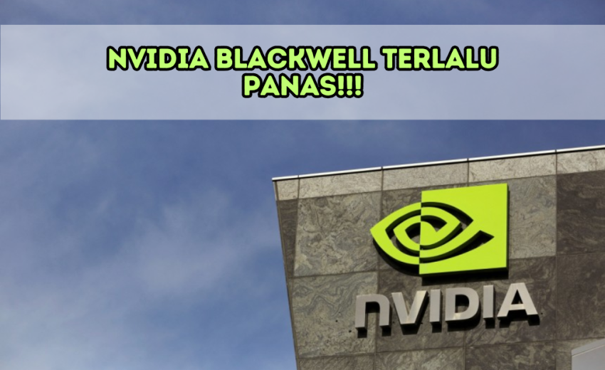 NVIDIA Blackwell Terlalu Panas!!!
