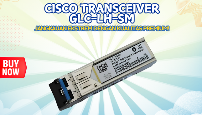 Cisco GLC-LH-SM Transceiver Long Haul Single Mode Terpercaya