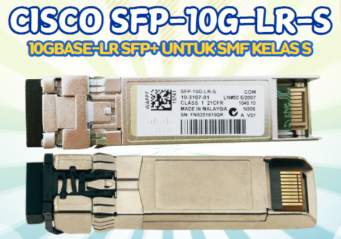 Cisco SFP-10G-LR-S: Koneksi 10Gbps Jarak Jauh Harga Murah!