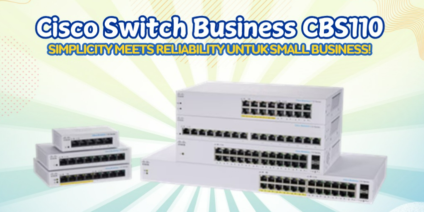 Cisco Switch CBS110 Networking Cerdas untuk Bisnis Modern