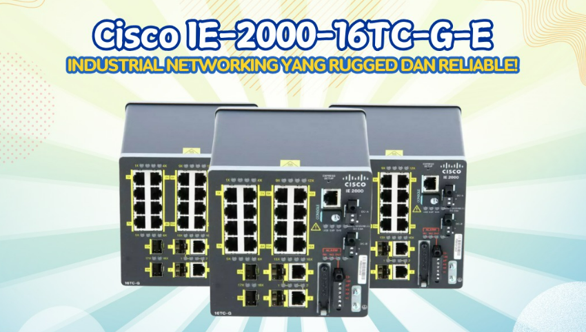 Cisco IE-2000-16TC-G-E: Industrial Switch untuk Era Industry 4.0