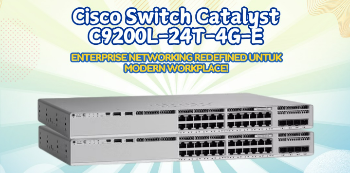 Cisco C9200L-24T-4G-E: Switch Layer 3 untuk Enterprise Network