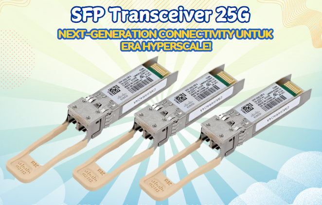 SFP Transceiver 25G Kecepatan Network untuk Era Digital 5.0