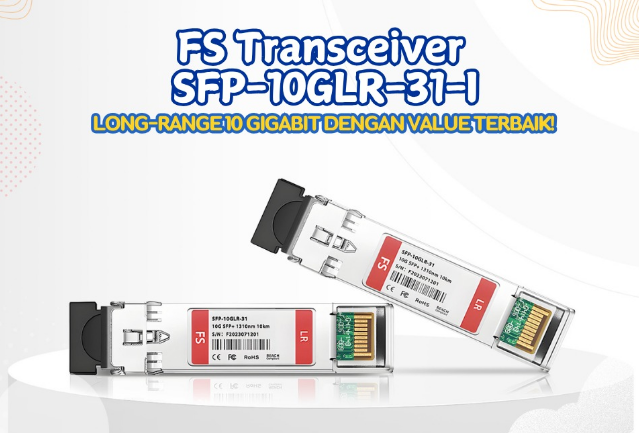 FS SFP-10GLR-31-I: Transceiver 10G Long Range Terbaik