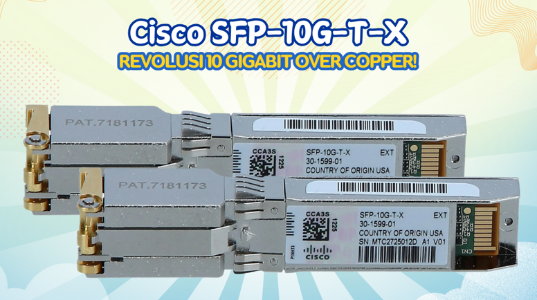 Cisco SFP-10G-T-X Solusi 10Gbps Kabel UTP – Harga Terjangkau!