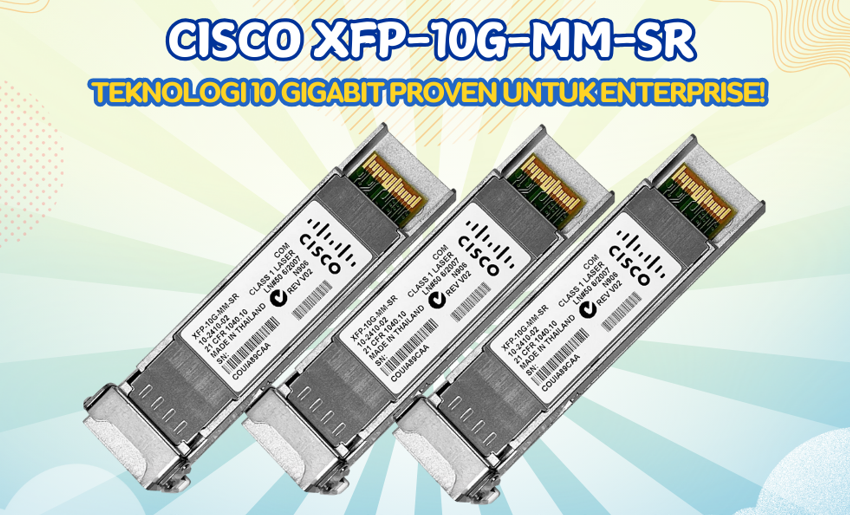 Cisco XFP-10G-MM-SR: Teknologi 10 Gigabit Harga terjangkau!