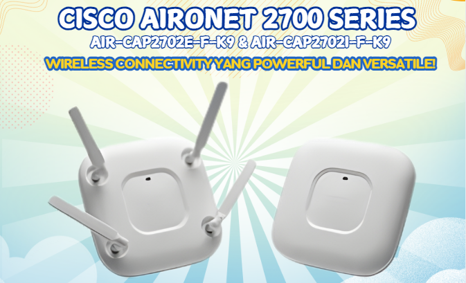 CISCO AIRONET 2700 SERIES: Solusi WiFi Enterprise Andal!