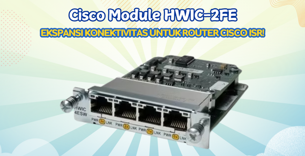 Cisco HWIC-2FE: Tambah 2 Port LAN Ekstra dengan Mudah!