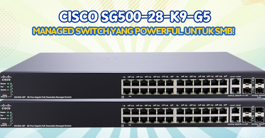 Cisco SG500-28-K9-G5: Switch Bisnis All-in-One Harga Terbaik!