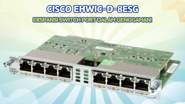 Cisco EHWIC-D-8ESG: Ekspansi switch port dalam genggaman!