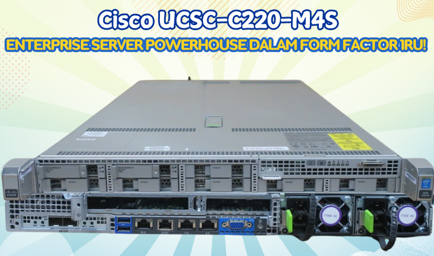 Cisco UCSC-C220-M4S : Enterprise server Powerhouse 1RU!